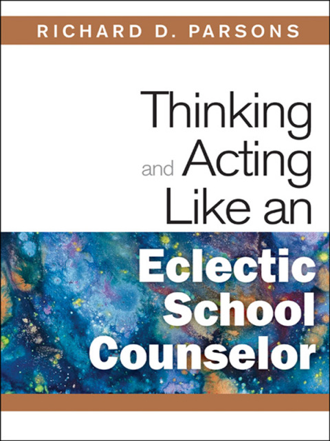 Cover image for book Thinking and Acting Like an Eclectic School Counselor