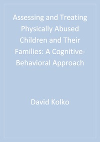 Cover image: Assessing and Treating Physically Abused Children and Their Families 1st edition 9780761921486