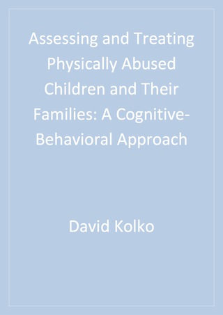 Assessing and Treating Physically Abused Children and Their Families