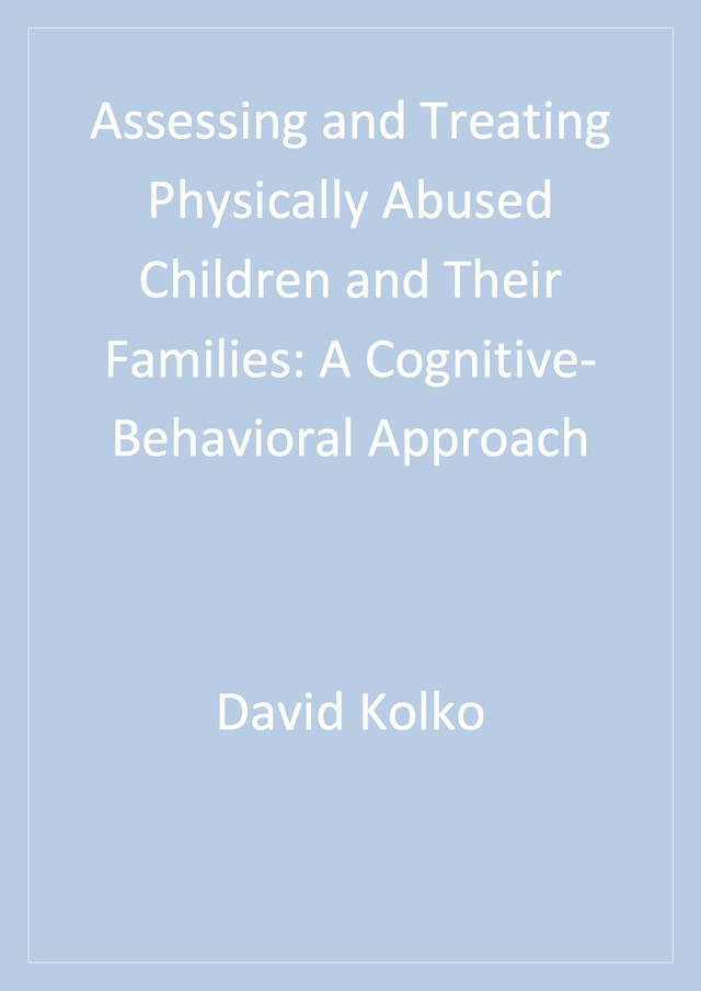Assessing and Treating Physically Abused Children and Their Families