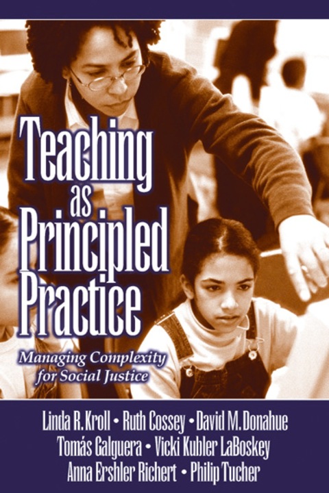 Teaching as Principled Practice Managing Complexity for Social Justice