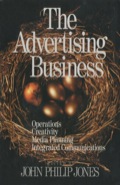 The Advertising Business: Operations, Creativity, Media Planning, Integrated Communications - John Philip Jones