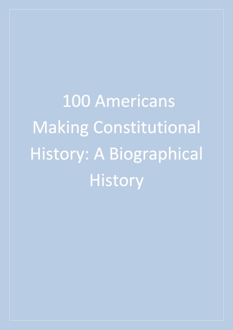Cover image for book 100 Americans Making Constitutional History