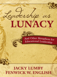 Cover image: Leadership as Lunacy 1st edition 9781412974271