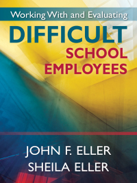 Cover image: Working With and Evaluating Difficult School Employees 1st edition 9781412958684
