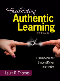 Cover image: Facilitating Authentic Learning, Grades 6-12 1st edition 9781452216485
