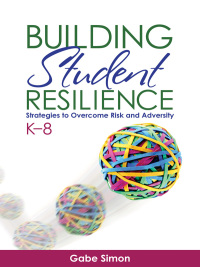 Cover image: Building Student Resilience, K–8 1st edition 9781452258676