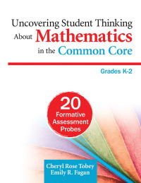 Cover image: Uncovering Student Thinking About Mathematics in the Common Core, Grades K–2 1st edition 9781452230030