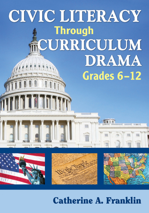 Cover image for book Civic Literacy Through Curriculum Drama, Grades 6-12