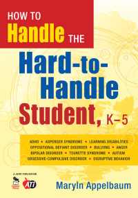 Cover image: How to Handle the Hard-to-Handle Student, K-5 1st edition 9781412964388