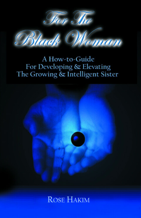 Cover image for book For The Black Woman - A How-To-Guide For Developing and Elevating The Growing and Intelligent Sister