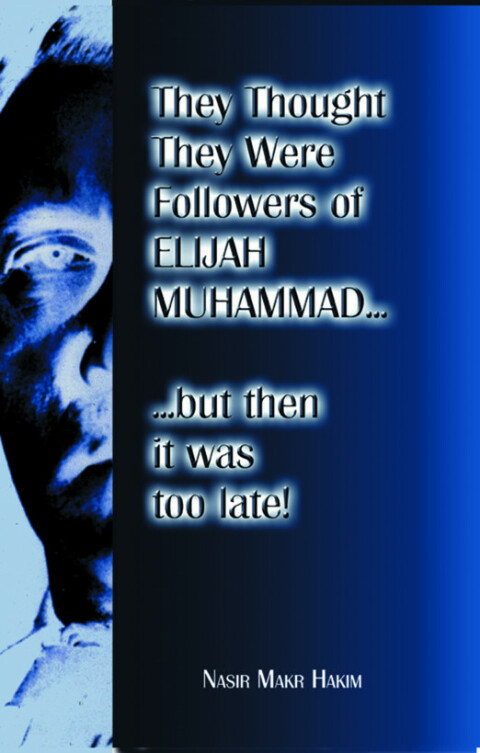 Cover image for book They Thought They Were Followers Of Elijah Muhammad But Then It Was Too Late
