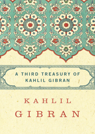 A Third Treasury of Kahlil Gibran
