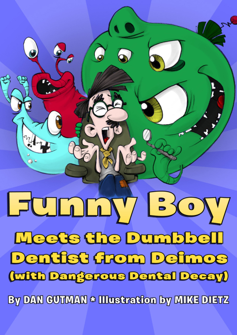 Cover image for book Funny Boy Meets the Dumbbell Dentist from Deimos (with Dangerous Dental Decay)