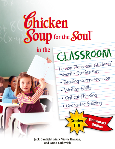 Cover image for book Chicken Soup for the Soul in the Classroom Elementary School Edition: Grades 1–5