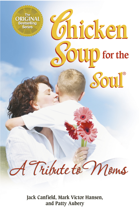 Cover image for book Chicken Soup for the Soul A Tribute to Moms