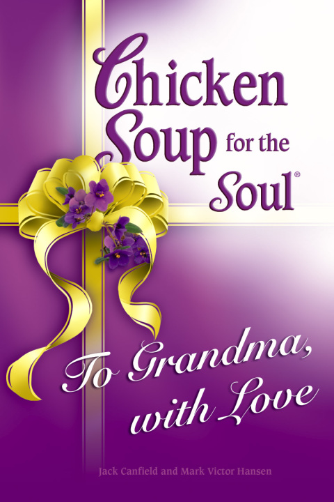 Cover image for book Chicken Soup for the Soul To Grandma, with Love