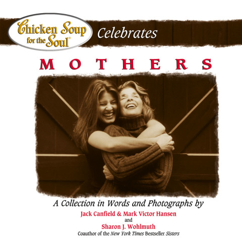 Cover image for book Chicken Soup for the Soul Celebrates Mothers