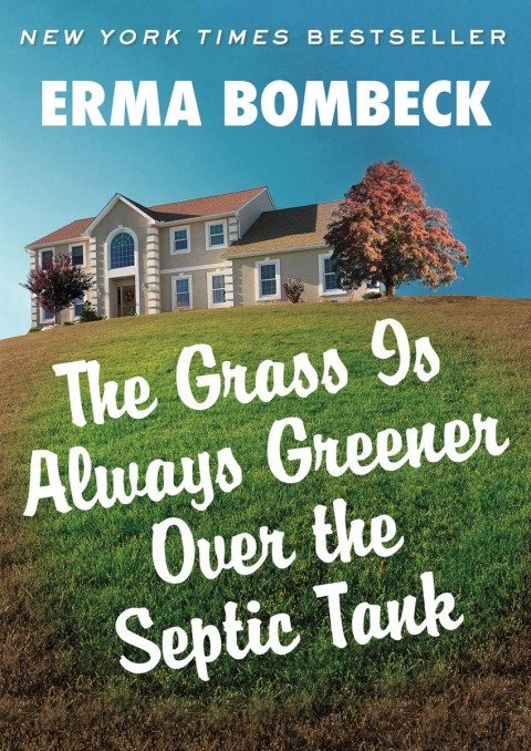 Cover image for book The Grass Is Always Greener Over the Septic Tank