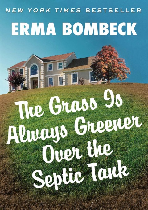 Cover image for book The Grass Is Always Greener Over the Septic Tank