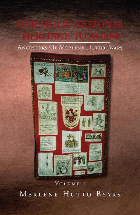 Cover image for book Our Multi-National Heritage to Adam, Ancestors of Merlene Hutto Byars, Volume 1