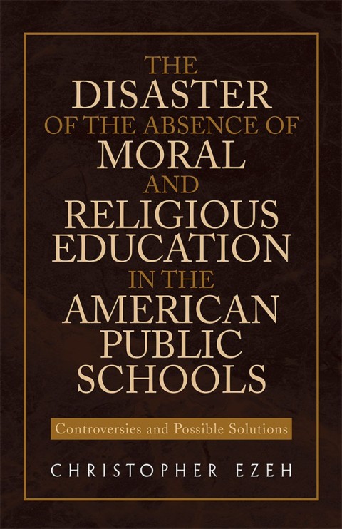 Cover image for book The Disaster of the Absence of Moral and Religious Education in the American Public Schools