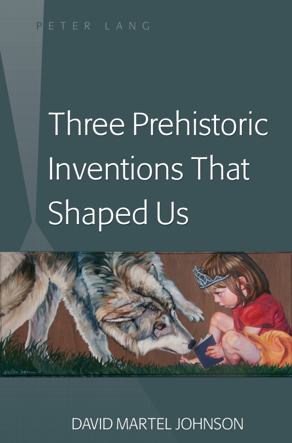 Three Prehistoric Inventions That Shaped Us (eBook) - David M. Johnson