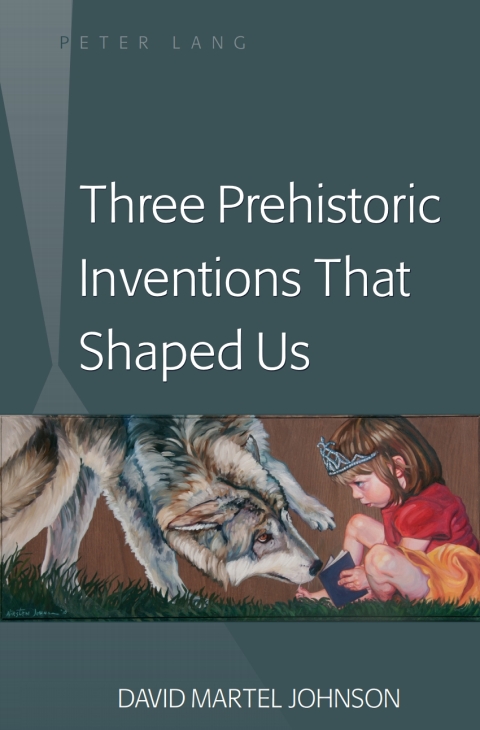 Cover image for book Three Prehistoric Inventions That Shaped Us