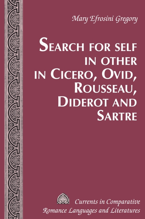 Search for Self in Other in Cicero, Ovid, Rousseau, Diderot and Sartre 