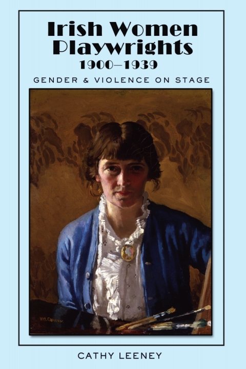 Irish Women Playwrights 1900-1939 