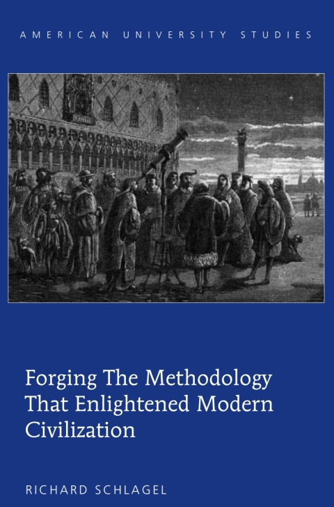 Cover image for book Forging the Methodology that Enlightened Modern Civilization