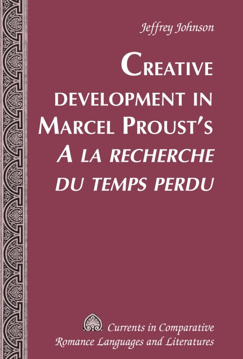 Creative Development in Marcel Proustâs Â«A la recherche du temps perduÂ» 