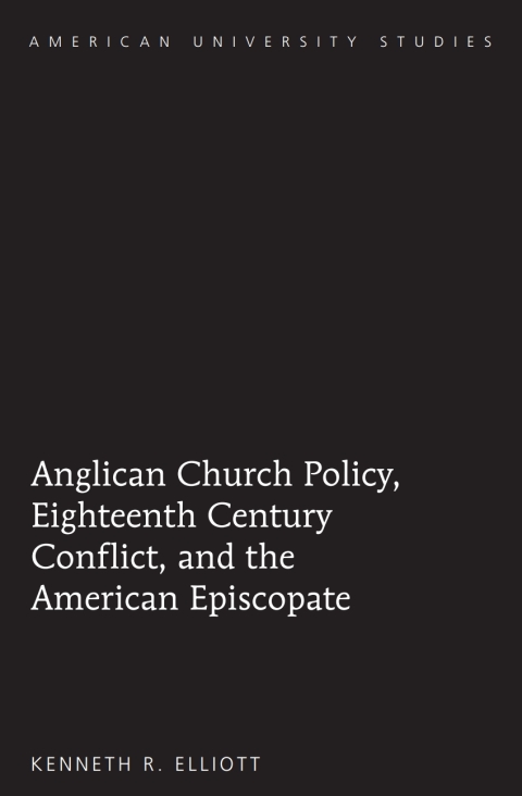Cover image for book Anglican Church Policy, Eighteenth Century Conflict, and the American Episcopate