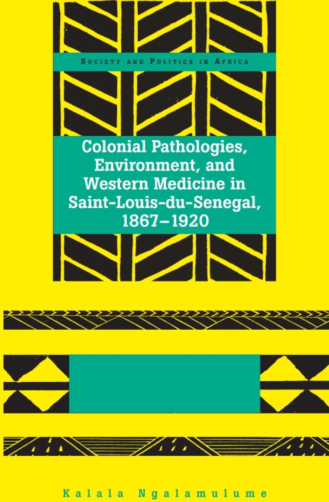 Cover image for book Colonial Pathologies, Environment, and Western Medicine in Saint-Louis-du-Senegal, 1867-1920