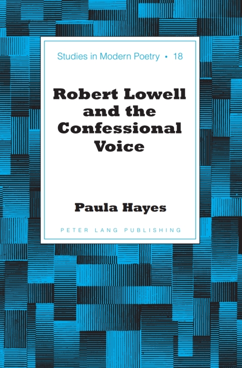 Robert Lowell and the Confessional Voice 