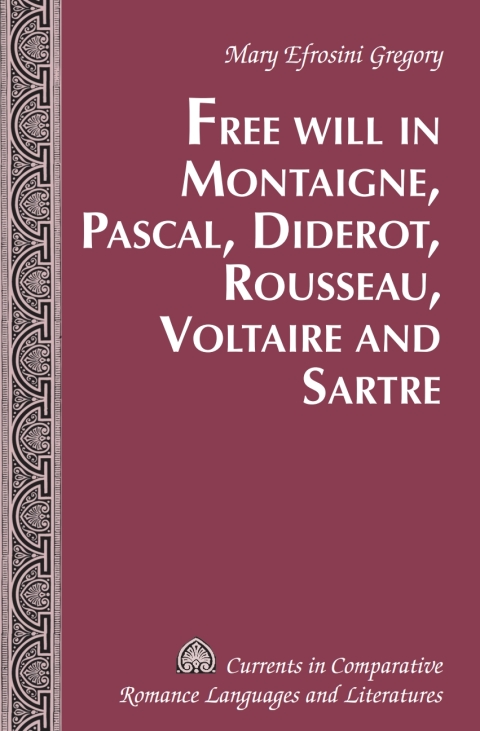 Free Will in Montaigne, Pascal, Diderot, Rousseau, Voltaire and Sartre 