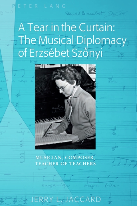 Cover image for book A Tear in the Curtain: The Musical Diplomacy of Erzsébet Szőnyi