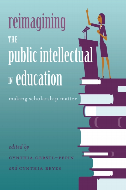 Reimagining the Public Intellectual in Education 