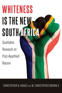 Cover image: Whiteness Is the New South Africa 1st edition 9781433127243