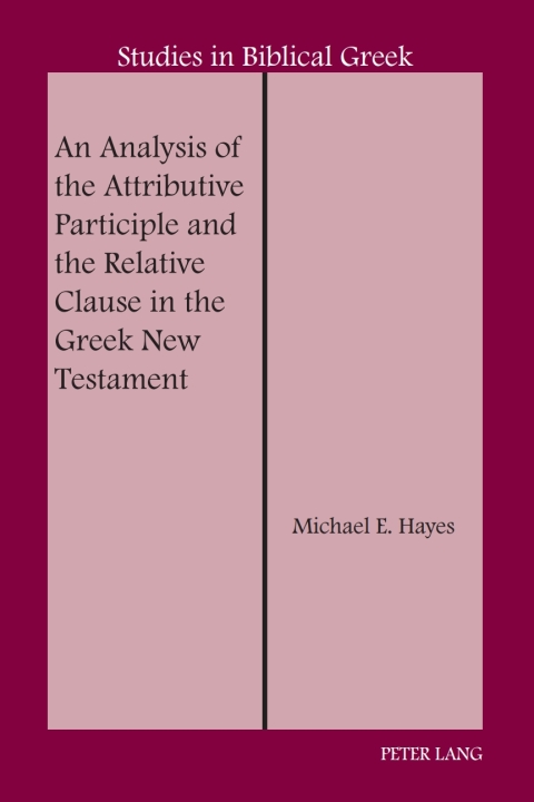 Cover image for book An Analysis of the Attributive Participle and the Relative Clause in the Greek New Testament