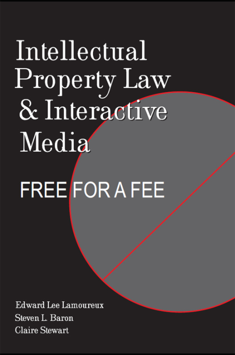Intellectual Property Law and Interactive Media 