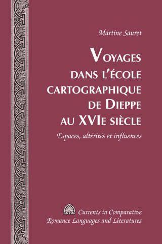 Voyages dans l’école cartographique de Dieppe au XVI e  siècle