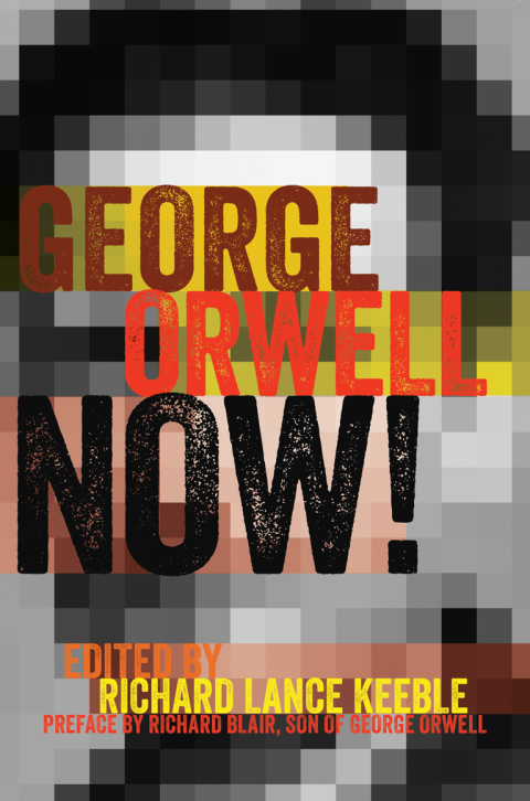 George Orwell Now! 
