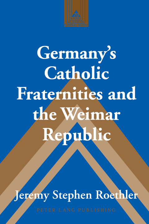 Cover image for book Germany’s Catholic Fraternities and the Weimar Republic