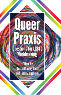 Queer Praxis Questions for LGBTQ Worldmaking Epub-Ebook