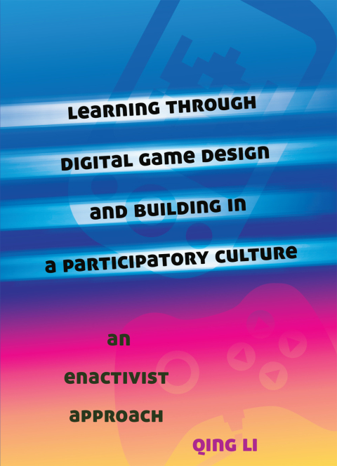 Cover image for book Learning through Digital Game Design and Building in a Participatory Culture