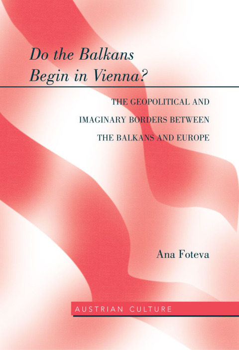Cover image for book Do the Balkans Begin in Vienna? The Geopolitical and Imaginary Borders between the Balkans and Europe