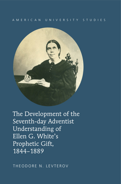 Cover image for book The Development of the Seventh-day Adventist Understanding of Ellen G. White’s Prophetic Gift, 1844-1889
