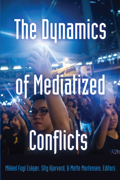 Cover image for book The Dynamics of Mediatized Conflicts