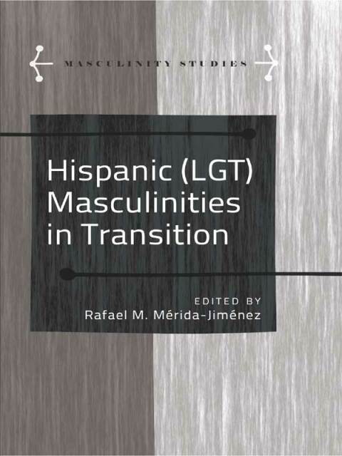 Cover image for book Hispanic (LGT) Masculinities in Transition